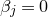 beta Subscript j Baseline equals 0