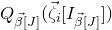 upper Q Subscript ModifyingAbove beta With right arrow left bracket upper J right bracket Baseline left parenthesis ModifyingAbove zeta With right arrow Subscript i Baseline left bracket upper I Subscript ModifyingAbove beta With right arrow left bracket upper J right bracket Baseline right bracket right parenthesis