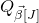 upper Q Subscript ModifyingAbove beta With right arrow left bracket upper J right bracket