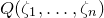 upper Q left parenthesis zeta 1 comma ellipsis comma zeta Subscript n Baseline right parenthesis