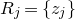 upper R Subscript j Baseline equals StartSet z Subscript j Baseline EndSet