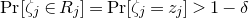 normal upper P normal r left bracket zeta Subscript j Baseline element of upper R Subscript j Baseline right bracket equals normal upper P normal r left bracket zeta Subscript j Baseline equals z Subscript j Baseline right bracket greater than 1 minus delta