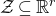 script upper Z subset of or equal to double struck upper R Superscript r