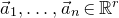 ModifyingAbove a With right arrow Subscript 1 Baseline comma ellipsis comma ModifyingAbove a With right arrow Subscript n Baseline element of double struck upper R Superscript r