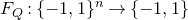 upper F Subscript upper Q Baseline colon left brace negative 1 comma 1 right brace Superscript n Baseline right arrow StartSet negative 1 comma 1 EndSet