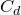 upper C Subscript d