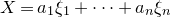 upper X equals a 1 xi 1 plus midline horizontal ellipsis plus a Subscript n Baseline xi Subscript n