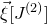 ModifyingAbove xi With right arrow left bracket upper J Superscript left parenthesis 2 right parenthesis Baseline right bracket