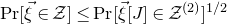 normal upper P normal r left bracket ModifyingAbove xi With right arrow element of script upper Z right bracket less than or equals normal upper P normal r left bracket ModifyingAbove xi With right arrow left bracket upper J right bracket element of script upper Z Superscript left parenthesis 2 right parenthesis Baseline right bracket Superscript 1 divided by 2