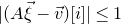 StartAbsoluteValue left parenthesis upper A ModifyingAbove xi With right arrow minus ModifyingAbove v With right arrow right parenthesis left bracket i right bracket EndAbsoluteValue less than or equals 1