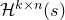 script upper H Superscript k times n Baseline left parenthesis s right parenthesis