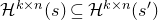 script upper H Superscript k times n Baseline left parenthesis s right parenthesis subset of or equal to script upper H Superscript k times n Baseline left parenthesis s Superscript prime Baseline right parenthesis
