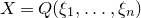upper X equals upper Q left parenthesis xi 1 comma ellipsis comma xi Subscript n Baseline right parenthesis