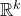 double struck upper R Superscript k