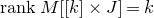 r a n k upper M left bracket left bracket k right bracket times upper J right bracket equals k