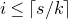 i less than or equals left ceiling s divided by k right ceiling