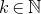k element of double struck upper N