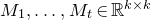 upper M 1 comma ellipsis comma upper M Subscript t Baseline element of double struck upper R Superscript k times k