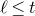 script l less than or equals t