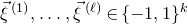 ModifyingAbove xi With right arrow Superscript left parenthesis 1 right parenthesis Baseline comma ellipsis comma ModifyingAbove xi With right arrow Superscript left parenthesis script l right parenthesis Baseline element of left brace negative 1 comma 1 right brace Superscript k