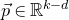 ModifyingAbove p With right arrow element of double struck upper R Superscript k minus d