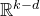 double struck upper R Superscript k minus d