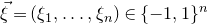 ModifyingAbove xi With right arrow equals left parenthesis xi 1 comma ellipsis comma xi Subscript n Baseline right parenthesis element of left brace negative 1 comma 1 right brace Superscript n