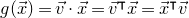 g left parenthesis ModifyingAbove x With right arrow right parenthesis equals ModifyingAbove v With right arrow dot ModifyingAbove x With right arrow equals ModifyingAbove v With right arrow Superscript intercalate Baseline ModifyingAbove x With right arrow equals ModifyingAbove x With right arrow Superscript intercalate Baseline ModifyingAbove v With right arrow