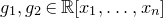 g 1 comma g 2 element of double struck upper R left bracket x 1 comma ellipsis comma x Subscript n Baseline right bracket