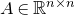 upper A element of double struck upper R Superscript n times n