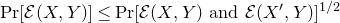 normal upper P normal r left bracket script upper E left parenthesis upper X comma upper Y right parenthesis right bracket less than or equals normal upper P normal r left bracket script upper E left parenthesis upper X comma upper Y right parenthesis and script upper E left parenthesis upper X prime comma upper Y right parenthesis right bracket Superscript 1 divided by 2