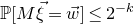 double struck upper P left bracket upper M ModifyingAbove xi With right arrow equals ModifyingAbove w With right arrow right bracket less than or equals 2 Superscript negative k
