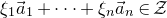 xi 1 ModifyingAbove a With right arrow Subscript 1 plus midline horizontal ellipsis plus xi Subscript n Baseline ModifyingAbove a With right arrow Subscript n element of script upper Z