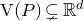 normal upper V left parenthesis upper P right parenthesis subset of or not equals double struck upper R Superscript d