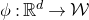 phi colon double struck upper R Superscript d Baseline right arrow script upper W
