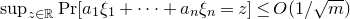 sup Underscript z element of double struck upper R Endscripts normal upper P normal r left bracket a 1 xi 1 plus midline horizontal ellipsis plus a Subscript n Baseline xi Subscript n Baseline equals z right bracket less than or equals upper O left parenthesis 1 divided by StartRoot m EndRoot right parenthesis