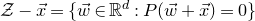 script upper Z minus ModifyingAbove x With right arrow equals StartSet ModifyingAbove w With right arrow element of double struck upper R Superscript d Baseline colon upper P left parenthesis ModifyingAbove w With right arrow plus ModifyingAbove x With right arrow right parenthesis equals 0 EndSet