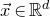 ModifyingAbove x With right arrow element of double struck upper R Superscript d