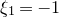 xi 1 equals negative 1