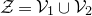 script upper Z equals script upper V 1 union script upper V 2