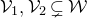 script upper V 1 comma script upper V 2 subset of or not equals script upper W