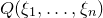 upper Q left parenthesis xi 1 comma ellipsis comma xi Subscript n Baseline right parenthesis