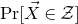 normal upper P normal r left bracket ModifyingAbove upper X With right arrow element of script upper Z right bracket