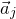 ModifyingAbove a With right arrow Subscript j