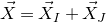 ModifyingAbove upper X With right arrow equals ModifyingAbove upper X With right arrow Subscript upper I Baseline plus ModifyingAbove upper X With right arrow Subscript upper J