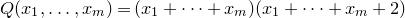 upper Q left parenthesis x 1 comma ellipsis comma x Subscript m Baseline right parenthesis equals left parenthesis x 1 plus midline horizontal ellipsis plus x Subscript m Baseline right parenthesis left parenthesis x 1 plus midline horizontal ellipsis plus x Subscript m Baseline plus 2 right parenthesis