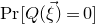 normal upper P normal r left bracket upper Q left parenthesis ModifyingAbove xi With right arrow right parenthesis equals 0 right bracket