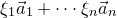 xi 1 ModifyingAbove a With right arrow Subscript 1 Baseline plus midline horizontal ellipsis xi Subscript n Baseline ModifyingAbove a With right arrow Subscript n Baseline