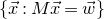 StartSet ModifyingAbove x With right arrow colon upper M ModifyingAbove x With right arrow equals ModifyingAbove w With right arrow EndSet