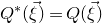upper Q Superscript asterisk Baseline left parenthesis ModifyingAbove xi With right arrow right parenthesis equals upper Q left parenthesis ModifyingAbove xi With right arrow right parenthesis